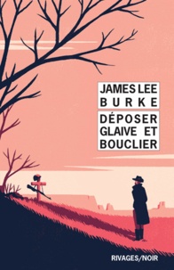 James Lee Burke - Déposer glaive et bouclier.