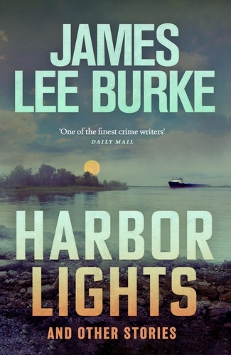 Harbor Lights. A collection of stories by James Lee Burke