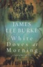 James Lee Burke - White doves at morning.