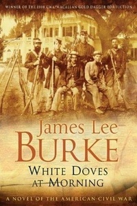 James Lee Burke - White doves at morning.