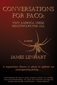  James Lenhart - Conversations For Paco: Why America Needs Healthcare For All.