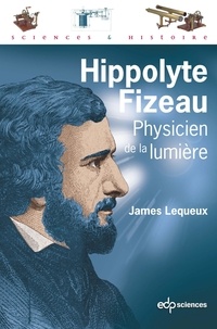 James Lequeux - Hippolyte Fizeau (POD) - Physicien de la lumière.