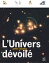 James Lequeux - L'Univers dévoilé - Une histoire de l'astronomie de 1910 à aujourd'hui.