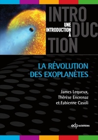 James Lequeux et Thérèse Encrenaz - La révolution des exoplanètes.