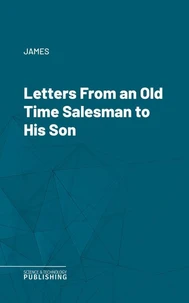 Letters From an Old Time Salesman to His Son