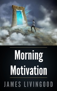  James Livingood - Morning Motivation - Morning Motivation, #1.
