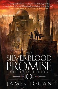 James Logan - The Silverblood Promise - The Last Legacy Book 1.