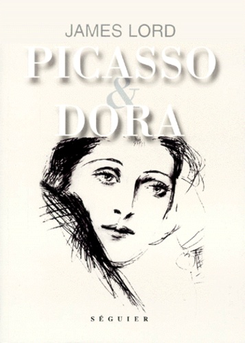 James Lord - Picasso Et Dora.