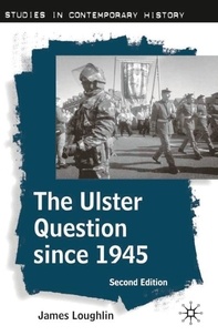James Loughlin - The Ulster Question Since 1945.