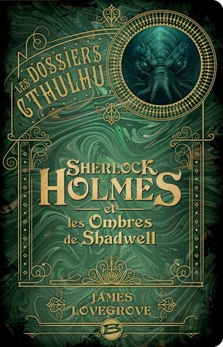 Les Dossiers Cthulhu  Sherlock Holmes et les ombres de Shadwell
