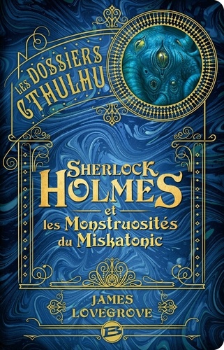 Les Dossiers Cthulhu Tome 2 Sherlock Holmes et les monstruosités du Miskatonic