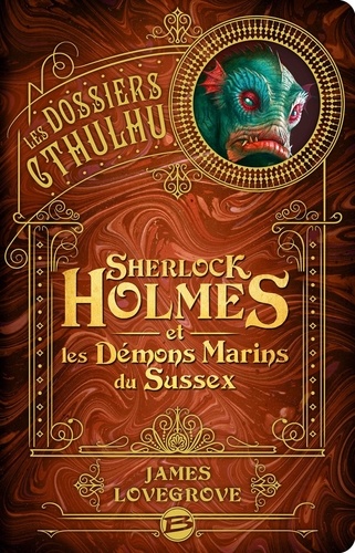 Les Dossiers Cthulhu Tome 3 Sherlock Holmes et les démons marins du Sussex