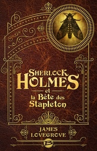 James Lovegrove - Sherlock Holmes et la bête des Stapleton.