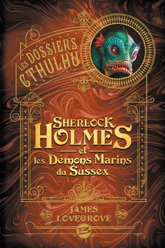 Sherlock Holmes et les démons marins du Sussex. Les Dossiers Cthulhu, T3