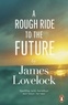 James Lovelock - A Rough Ride to the Future.