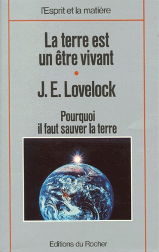 James Lovelock - LA TERRE EST UN ETRE VIVANT. - L'Hypothèse Gaïa.