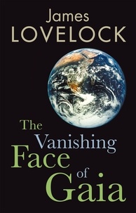 James Lovelock - The Vanishing Face of Gaia.