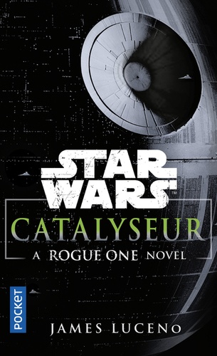 Catalyseur. A Rogue One novel