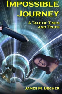 Impossible Journey, A Tale of Times and Truth