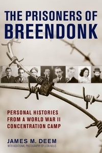 James M. Deem - The Prisoners Of Breendonk - Personal Histories from a World War II Concentration Camp.