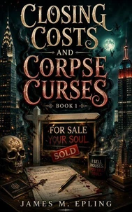 Closing Costs and Corpse Curses: Book 1