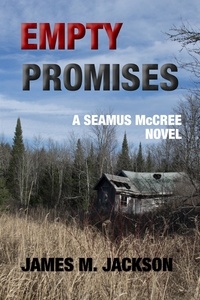  James M. Jackson - Empty Promises - Seamus McCree, #5.