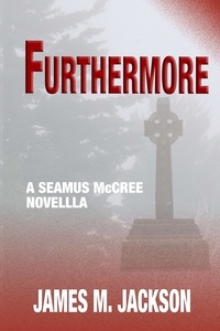  James M. Jackson - Furthermore: A Seamus McCree Novella - Seamus McCree, #6.5.