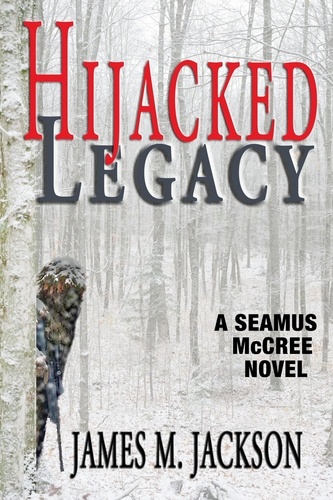  James M. Jackson - Hijacked Legacy - Seamus McCree, #8.
