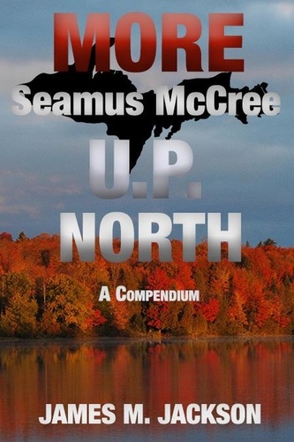  James M. Jackson - More Seamus McCree U.P. North.