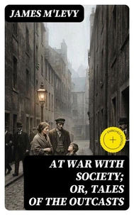 At War with Society; or, Tales of the Outcasts
