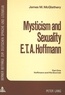 James m. Mcglathery - Mysticism and Sexuality- E.T.A. Hoffmann - Part One: Hoffmann and His Sources.
