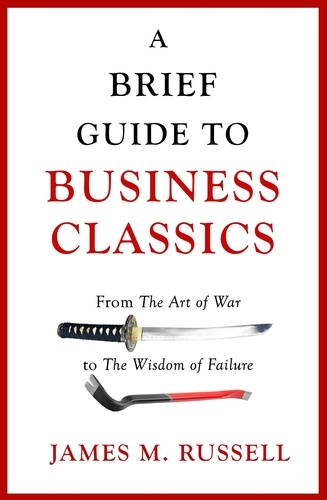 A Brief Guide to Business Classics. From The Art of War to The Wisdom of Failure
