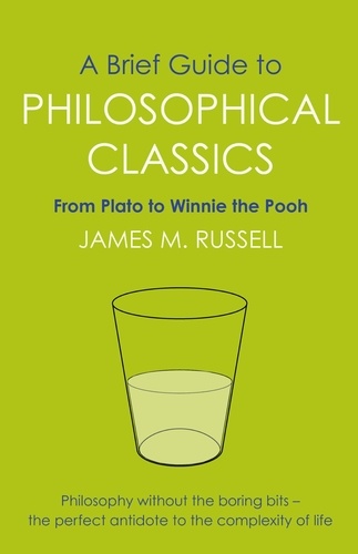 A Brief Guide to Philosophical Classics. From Plato to Winnie the Pooh
