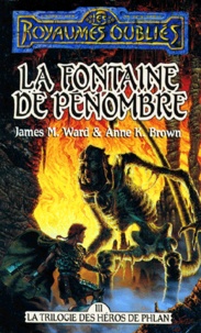 James-M Ward et A-K Brown - La Sequence Des Heros De Phlan Tome 3 : La Fontaine De Penombre.