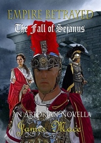  James Mace - Empire Betrayed: The Fall of Sejanus.