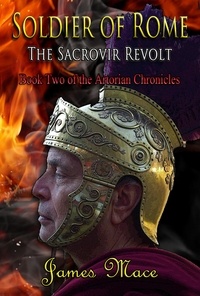  James Mace - Soldier of Rome: The Sacrovir Revolt - The Artorian Chronicles, #2.