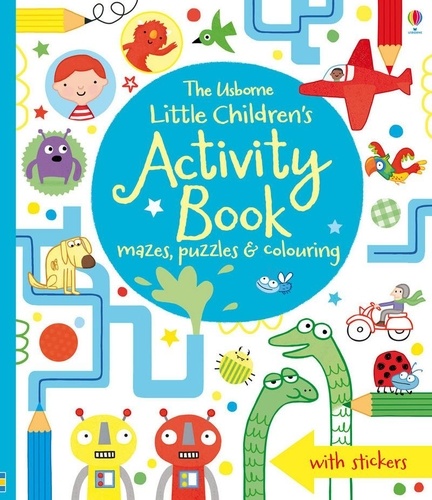 James Maclaine et Lucy Bowman - The Usborne Little Children' Activity Book - Mazes, puzzles, colouring & other activities.