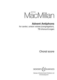 James MacMillan - Advent Antiphons - cantor, congregation (unisono),  men's choir (TB) and organ. Réduction pour orgue..