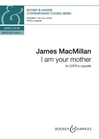 James MacMillan - Contemporary Choral Series  : I am your mother - mixed choir (SATB) a cappella. Partition de chœur..