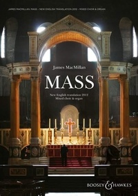 James MacMillan - Mass - New English translation 2012. mixed choir (SATB) and organ. Partition de chœur..