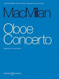 James MacMillan - Oboe Concerto - oboe and orchestra. Réduction pour piano avec partie soliste..