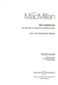 James MacMillan - Os mutorum - from "The Strathclyde Motets". 2 sopranos (solo or choir) and medieval harp. Réduction pour piano..