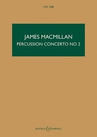 James MacMillan - Hawkes Pocket Scores HPS 1588 : Percussion Concerto No. 2 - HPS 1588. percussion and orchestra. Partition d'étude..