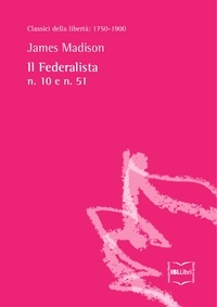 James Madison et Giacomo Lev Mannheimer - Il Federalista n. 10 e n. 51.