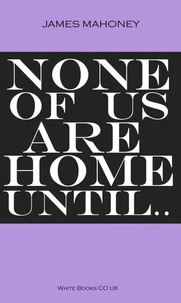 None of us are Home Until...