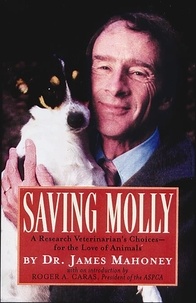 James Mahoney - Saving Molly - A Research Veterinarian's Choices.