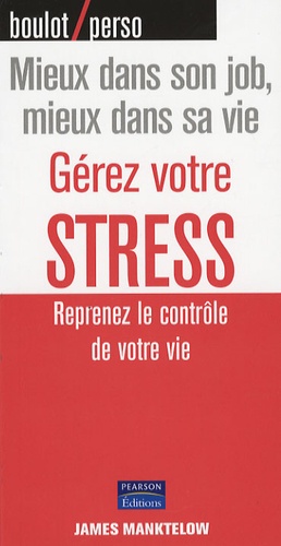 James Manktelow - Gérez votre stress - Reprenez le contrôle de votre vie.