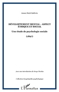 James Mark Baldwin - Développement mental: aspect éthique et social: une éthique psychologique sociale.