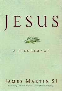 James Martin - Jesus - A Pilgrimage.