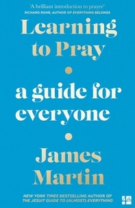 James Martin - Learning to Pray - A Guide for Everyone.